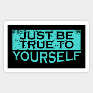 Be True to Yourself Sticker